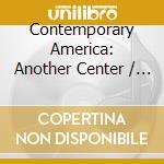 Contemporary America: Another Center / Various cd musicale di Adventure Music