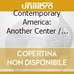 Contemporary America: Another Center / Various cd