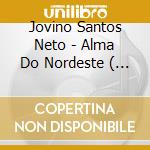 Jovino Santos Neto - Alma Do Nordeste ( Soul Of The Northeast )