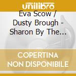 Eva Scow / Dusty Brough - Sharon By The Sea cd