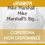 Mike Marshall - Mike Marshall'S Big Trio cd musicale di Mike Marshall
