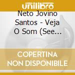 Neto Jovino Santos - Veja O Som (See The Sound) cd musicale di Neto Jovino Santos