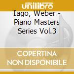 Iago, Weber - Piano Masters Series Vol.3 cd