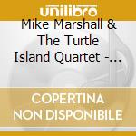 Mike Marshall & The Turtle Island Quartet - Mike Marshall & The Turtle Island Quartet cd musicale di Mike Marshall & The Turtle Island Quartet