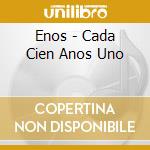 Enos - Cada Cien Anos Uno cd