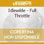 Idlewilde - Full Throttle cd musicale di Idlewilde