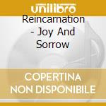 Reincarnation - Joy And Sorrow cd musicale di Reincarnation