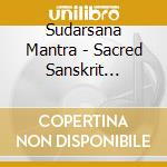 Sudarsana Mantra - Sacred Sanskrit Recital cd