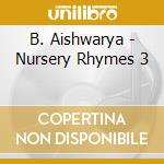 B. Aishwarya - Nursery Rhymes 3 cd