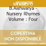 B.Aishwarya - Nursery Rhymes Volume : Four cd
