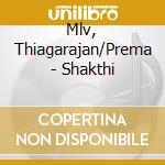 Mlv, Thiagarajan/Prema - Shakthi cd
