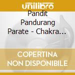 Pandit Pandurang Parate - Chakra Healing cd musicale di PANDIT PANDURANG PAR