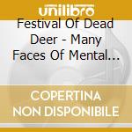Festival Of Dead Deer - Many Faces Of Mental Illness cd