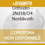 Orthrelm - 2Nd18/O4 Norildivoth cd musicale di Orthrelm