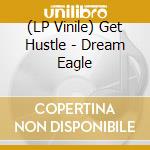 (LP Vinile) Get Hustle - Dream Eagle