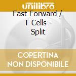 Fast Forward / T Cells - Split cd