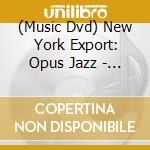 (Music Dvd) New York Export: Opus Jazz - New York Export: Opus Jazz cd