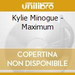 Kylie Minogue - Maximum cd musicale di Kylie Minogue