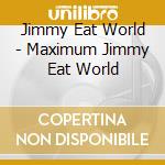 Jimmy Eat World - Maximum Jimmy Eat World cd