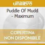 Puddle Of Mudd - Maximum cd musicale di Puddle Of Mudd