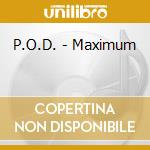P.O.D. - Maximum cd