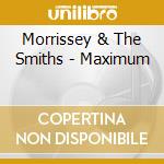 Morrissey & The Smiths - Maximum cd musicale di Morrissey & The Smiths