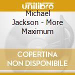 Michael Jackson - More Maximum cd