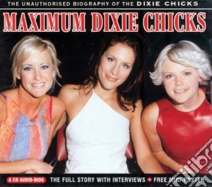 Dixie Chicks - Maximum Dixie Chicks cd musicale di Chicks Dixie