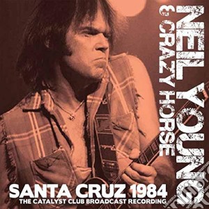Neil Young & Crazy Horse - Santa Cruz 1984 cd musicale di Neil Young & Crazy Horse