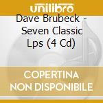 Dave Brubeck - Seven Classic Lps (4 Cd) cd