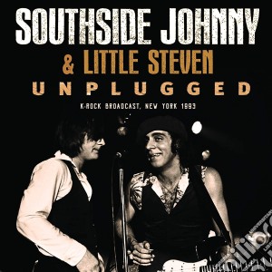 Southside Johnny & Little Steven - Unplugged cd musicale di Southside Johnny & Little Steven