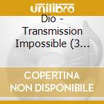 Dio - Transmission Impossible (3 Cd) cd musicale di Dio