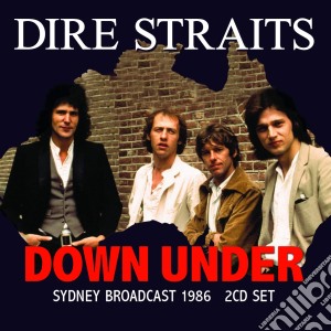 Dire Straits - Down Under: Sydney Broadcast 1986 (2 Cd) cd musicale di Dire Straits