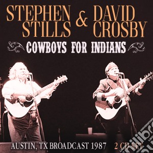Stephen Stills & David Crosby - Cowboys For Indians (2 Cd) cd musicale di Stephen Stills & David Crosby