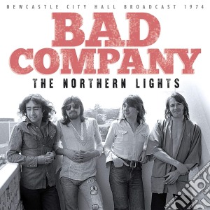 Bad Company - The Northern Lights cd musicale di Bad Company