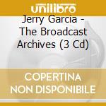 Jerry Garcia - The Broadcast Archives (3 Cd) cd