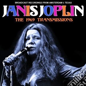 Janis Joplin - The 1969 Transmissions cd musicale di Janis Joplin