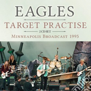 Eagles - Target Practise (2 Cd) cd musicale di Eagles