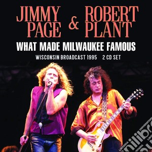 Jimmy Page & Robert Plant - What Made Milwaukee Famous (2 Cd) cd musicale