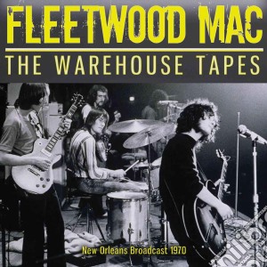 Fleetwood Mac - The Warehouse Tapes cd musicale