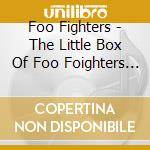Foo Fighters - The Little Box Of Foo Foighters (3 Cd) cd musicale
