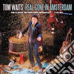 Tom Waits - Real Gone In Amsterdam (2 Cd) cd