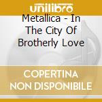 Metallica - In The City Of Brotherly Love cd
