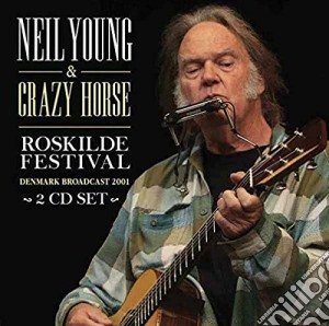 Neil Young & Crazy Horse - Roskilde Festival (2 Cd) cd musicale