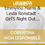 Emmylou Harris & Linda Ronstadt - Girl'S Night Out (2 Cd) cd musicale