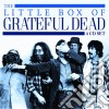 Grateful Dead (The) - The Little Box Of Grateful Dead (The) (4 Cd) cd
