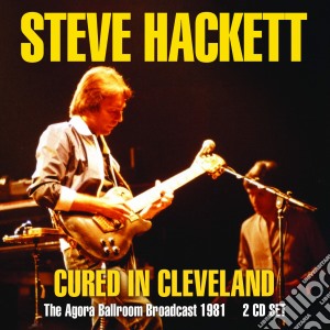 Steve Hackett - Cured In Cleveland (2 Cd) cd musicale