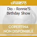 Dio - Ronnie'S Birthday Show cd musicale