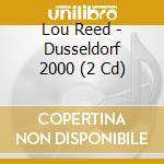 Lou Reed - Dusseldorf 2000 (2 Cd) cd