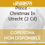 Prince - Christmas In Utrecht (2 Cd) cd musicale